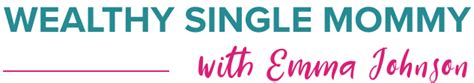 Wealthysinglemommy.com — by Emma Johnson